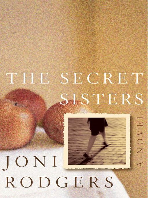 Title details for The Secret Sisters by Joni Rodgers - Available